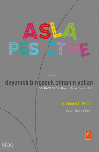Asla Pes Etme;Dayanıklı Bir Çocuk Olmanın Yolları