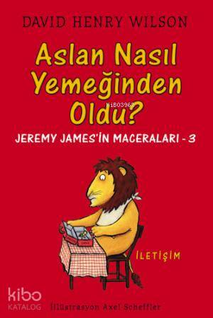 Aslan Nasıl Yemeğinden Oldu?; Jeremy James'in Maceraları 3