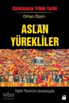 Aslan Yürekliler; Galatasaray Tribün Tarihi