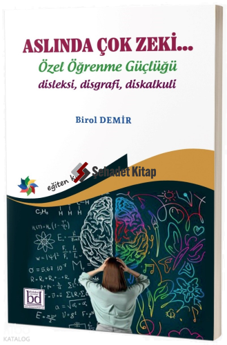 Aslında Çok Zeki… Özel Öğrenme Güçlüğü;Disleksi, Disgrafi, Diskalkuli