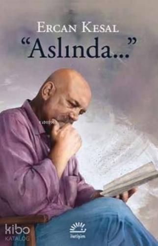 Aslında | Ercan Kesal | İletişim Yayınları