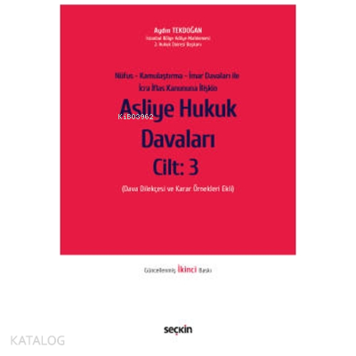 Asliye Hukuk Davaları C: 3;Nüfus Kamulaştırma İmar Davaları ile İcra İflas Kanununa İlişkin