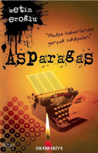 Asparagas- Medya Haberlerinin Gerçek Hikayeleri