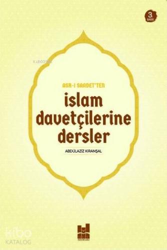 Asr-ı Saadet'ten İslam Davetçilerine Dersler