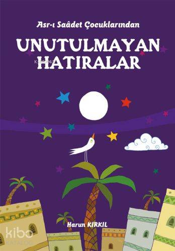 Asrı Saadet Çocuklarından Unutulmayan Hatıralar | Harun Kırkıl | Erkam
