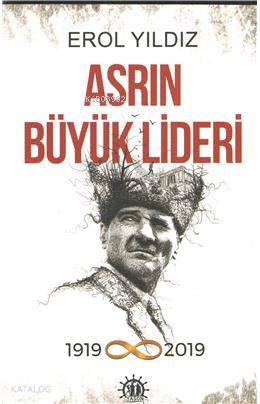 Asrın Büyük Lideri; 1919 - 2019