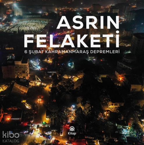Asrın Felaketi;6 Şubat Kahramanmaraş Depremleri