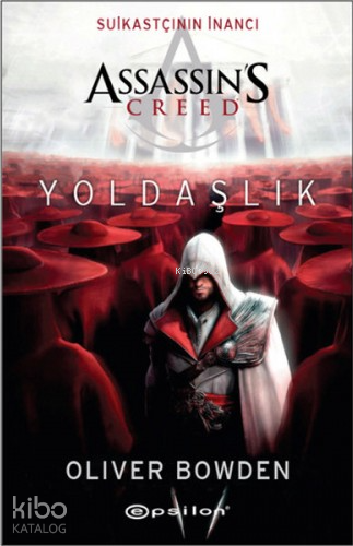 Suikastçının İnancı - Yoldaşlık; Assassin's Creed | Oliver Bowden | Ep