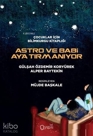 Astro ve Babi Ay'a Tırmanıyor; Çocuklar için Bilimkurgu Kitaplığı