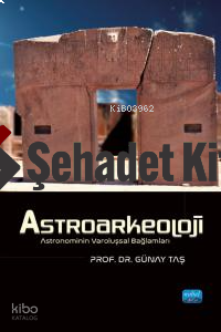 Astroarkeoloji - Astronominin Varoluşsal Bağlamları