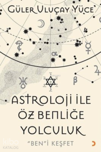 Astroloji İle Öz Benliğe Yolculuk “Ben”i Keşfet
