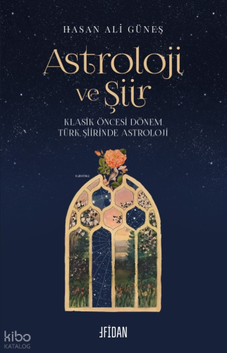 Astroloji ve Şiir ;Klasik Öncesi Dönem Türk Şiirinde Astroloji