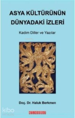 Asya Kültürünün Dünyadaki İzleri; Kadim Diller ve Yazılar