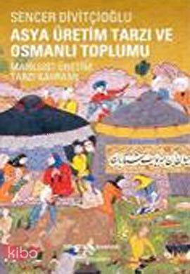Asya Üretim Tarzı ve Osmanlı Toplumu | Sencer Divitçioğlu | Türkiye İş