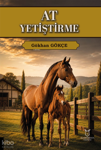 At Yetiştirme | Gökhan Gökçe | Akademisyen Kitabevi