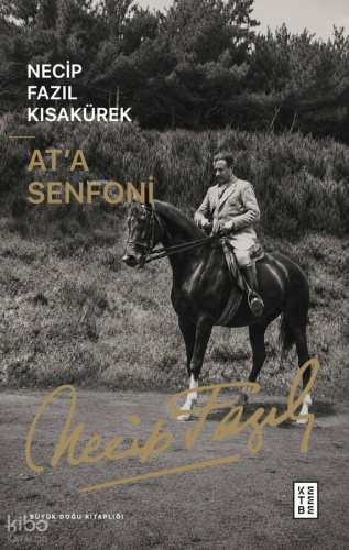 At'a Senfoni | Necip Fazıl Kısakürek | Ketebe Yayınları