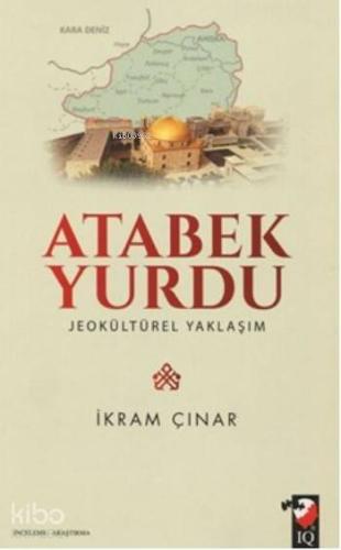 Atabek Yurdu; Jeokültürel Yaklaşım