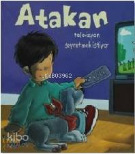 Atakan Televizyon Seyretmek İstiyor (Sert Kapak)