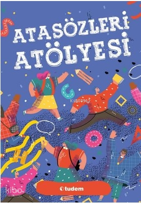 Atasözleri Atölyesi | Kolektif | Tudem Yayınları - Kültür