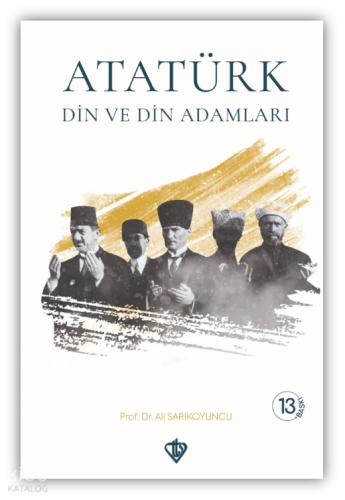 Atatürk Din ve Din Adamları | Ali Sarıkoyuncu | Türkiye Diyanet Vakfı 