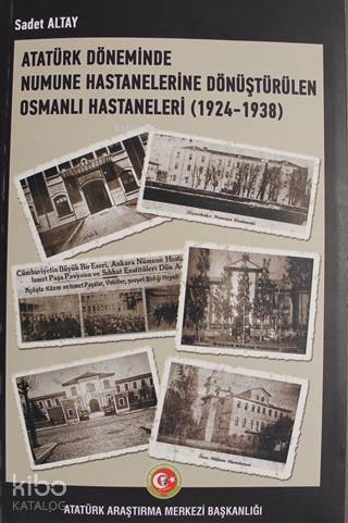 Atatürk Döneminde Numune Hastanelerine Dönüştürülen Osmanlı Hastaneleri (1924-1938)