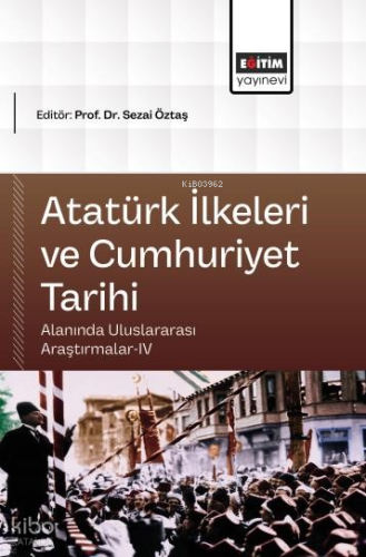 Atatürk İlkeleri ve Cumhuriyet Tarihi Alanında Uluslararası Araştırmalar - 4