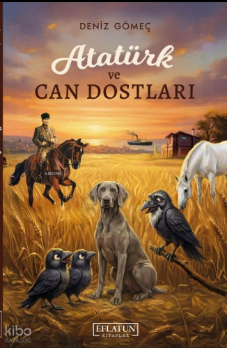 Atatürk ve Can Dostları ;Milli Mücadele Yolunda Dilsiz Kahramanlar