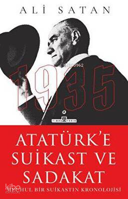 Atatürk'e Suikast ve Sadakat | Ali Satan | Timaş Yayınları