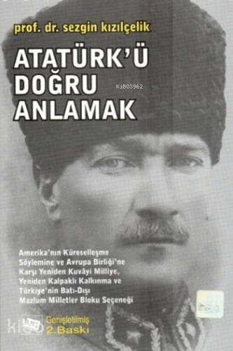 Atatürk'ü Doğru Anlamak | Sezgin Kızılçelik | Anı Yayıncılık