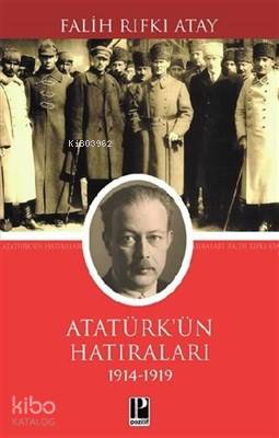 Atatürk'ün Hatıraları (1914 - 1919) | Falih Rıfkı Atay | Pozitif Yayın
