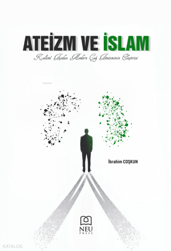 Ateizm ve İslam;Kelamî Açıdan Modern Çağ Ateizminin Eleştirisi | İbrah