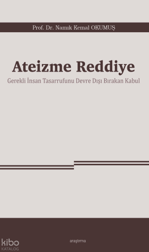 Ateizme Reddiye;Gerekli İnsan Tasarrufunu Devre Dışı Bırakan Kabul | N
