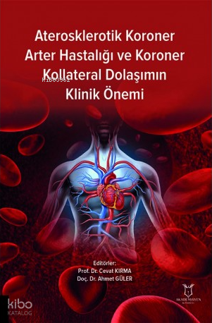 Aterosklerotik Koroner Arter Hastalığı ve Koroner Kollateral Dolaşımın Klinik Önemi