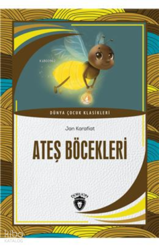 Ateş Böcekleri Dünya Çocuk Klasikleri (7-12 Yaş) | Jan Karafiat | Dorl