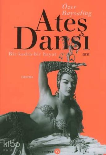 Ateş Dansı; Bir Kadın Bir Hayat