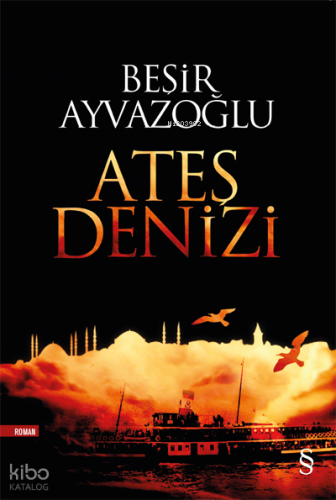 Ateş Denizi | Beşir Ayvazoğlu | Everest Yayınları