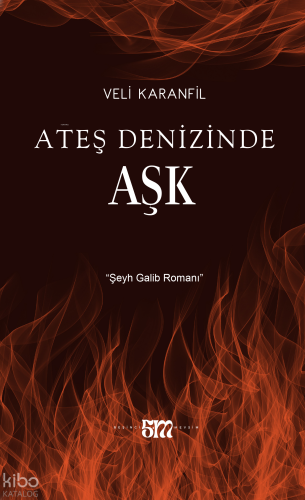 Ateş Denizinde Aşk;“Şeyh Galib Romanı”