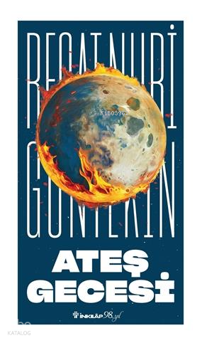 Ateş Gecesi | Reşat Nuri Güntekin | İnkılâp Kitabevi