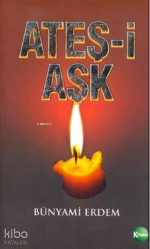 Ateş-i Aşk | Bünyami Erdem | Kitsan Yayınevi