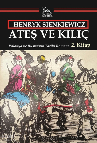 Ateş ve Kılıç 2. Kitap – Polonya ve Rusya’nın Tarihi Romanı