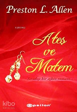 Ateş ve Matem; Sıradışı Bir Aşkın Romanı