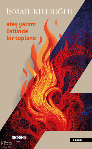 Ateş Yalımı Üstünde Bir Toplantı | İsmail Kıllıoğlu | Hece Yayınları