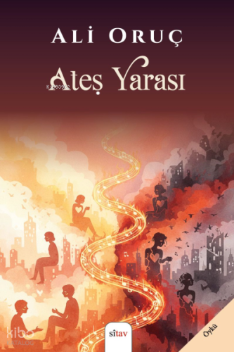 Ateş Yarası | Ali Oruç | Sitav Yayınevi