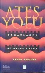 Ateş Yolu; Boğazlarda Biymeyen Kavga