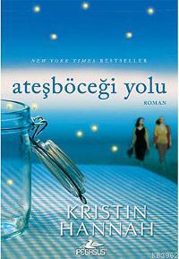 Ateşböceği Yolu | Kristin Hannah | Pegasus Yayıncılık
