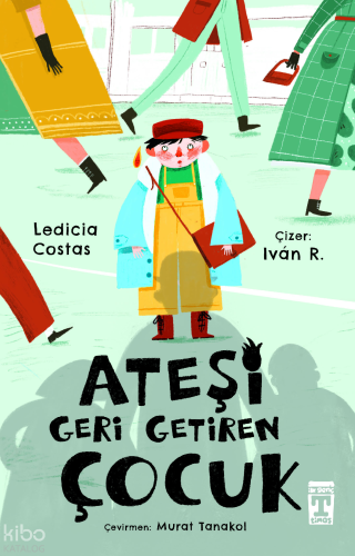 Ateşi Geri Getiren Çocuk | Ledicia Costas | İlk Genç Timaş Yayınları