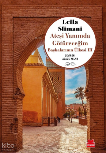 Ateşi Yanımda Götüreceğim;Başkalarının Ülkesi 3 | Leila Slimani | Kırm