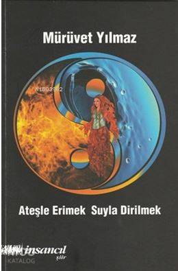 Ateşle Erimek Suyla Dirilmek