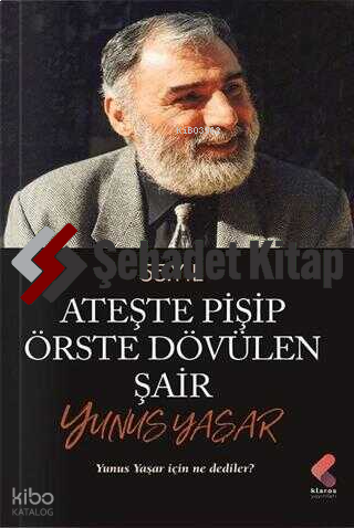 Ateste Pişip Örste Dövülen Şair: Yunus Yaşar
