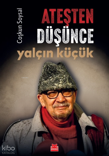 Ateşten Düşünce: Yalçın Küçük | Coşkun Soysal | Kırmızıkedi Yayınevi